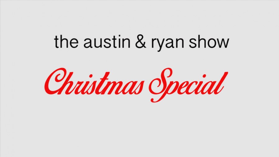 Austin+and+Ryan+Show%3A+The+Non-Christmas+Special