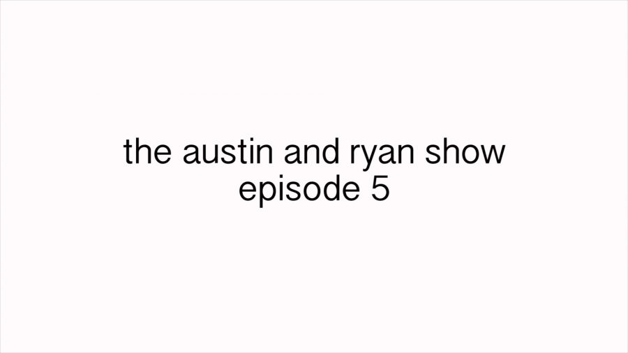 Austin+and+Ryan+Show%3A+Episode+5